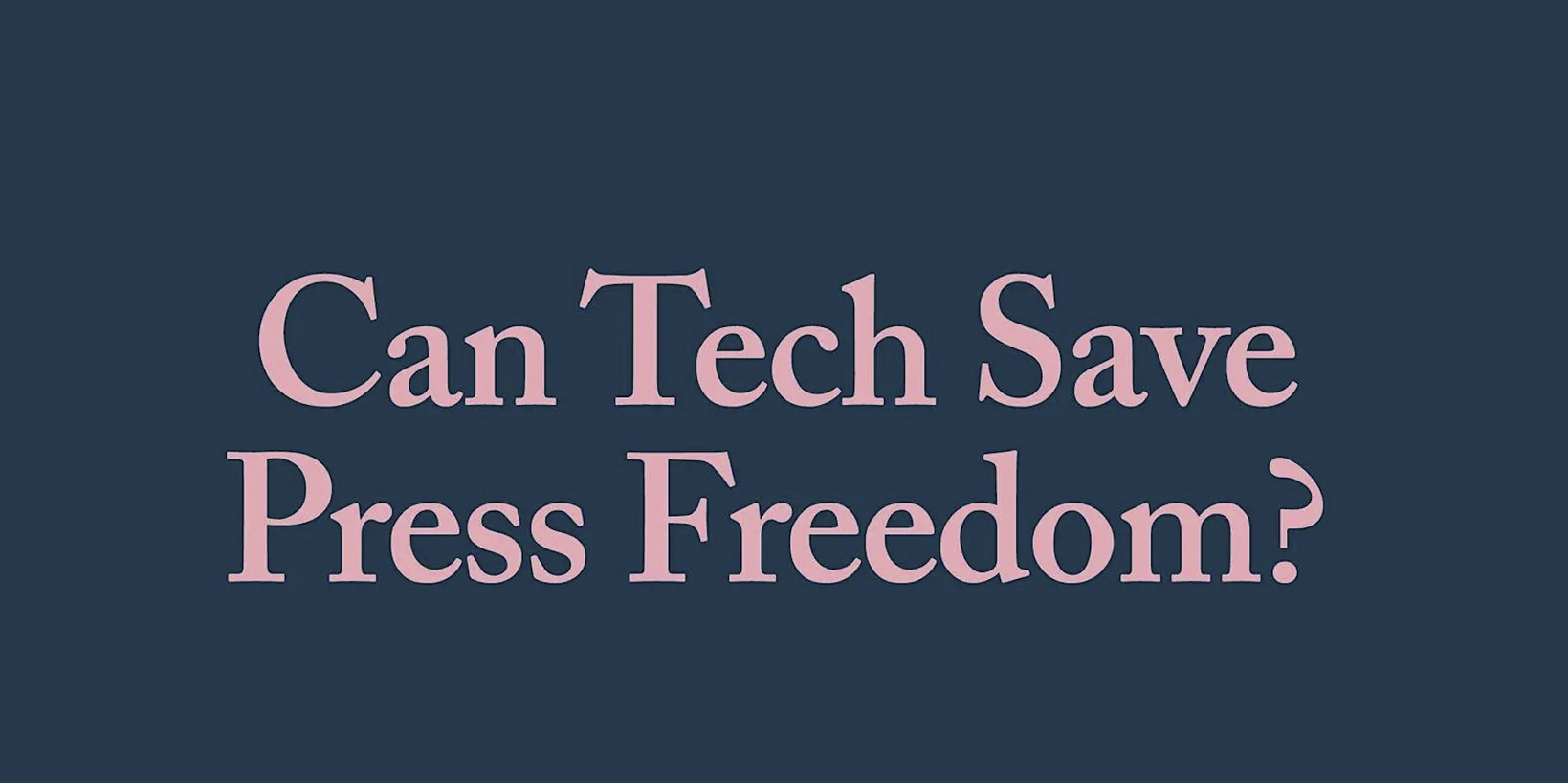 Can Tech Save Press Freedom? Anmäl er här!